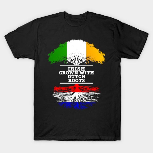 Irish Grown With Dutch Roots - Gift for Dutch With Roots From Netherlands T-Shirt by Country Flags